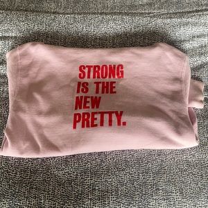 Strong Is The New Pretty hoodie